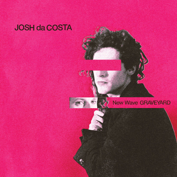 JOSH DA COSTA - NEW WAVE GRAVEYARD