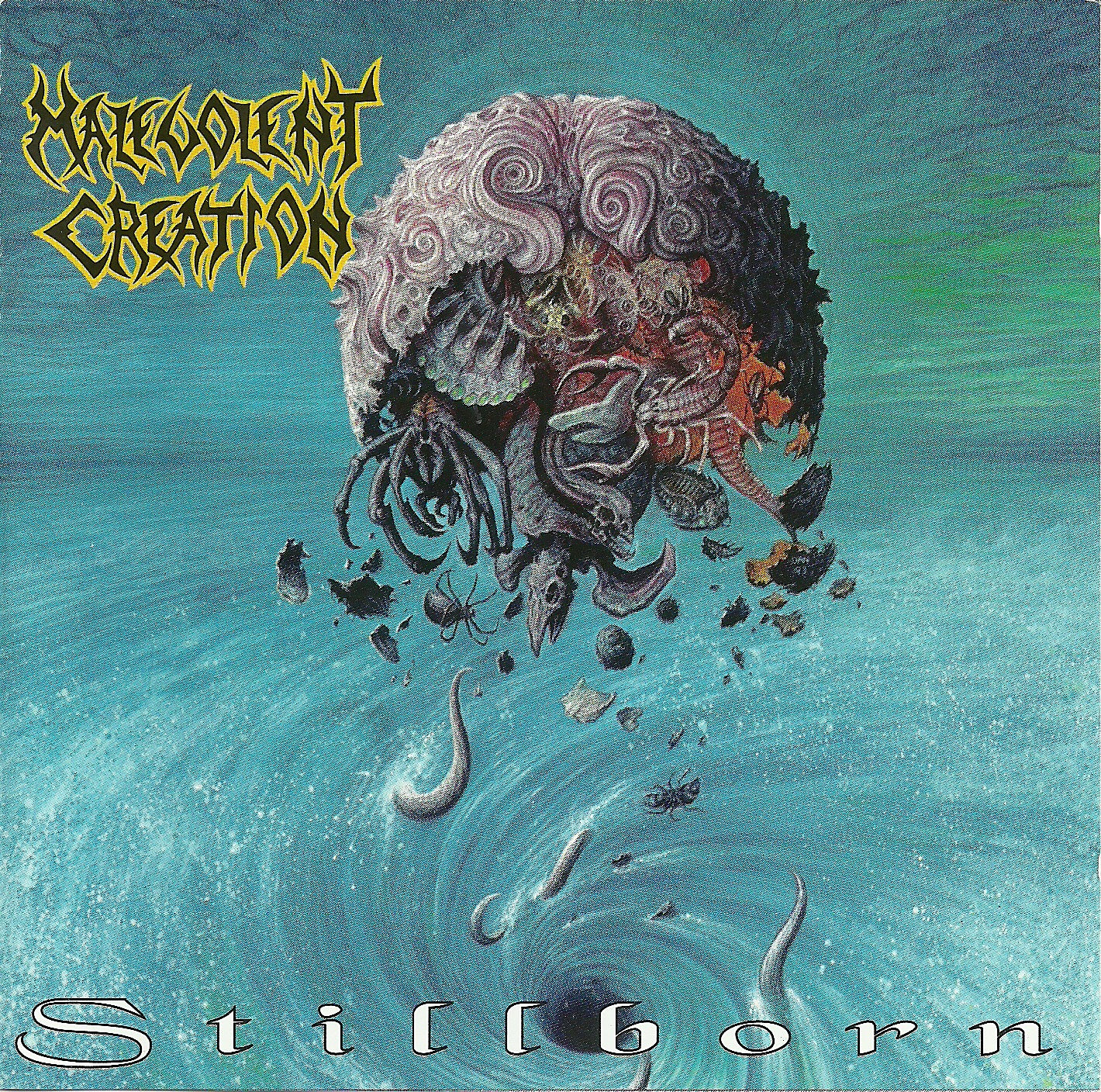 MALEVOLENT CREATION - STILLBORN