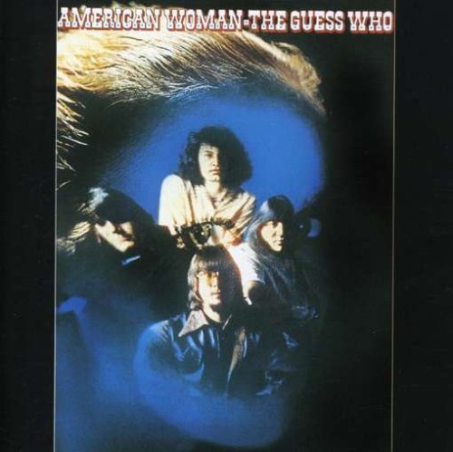 GUESS WHO - AMERICAN WOMAN