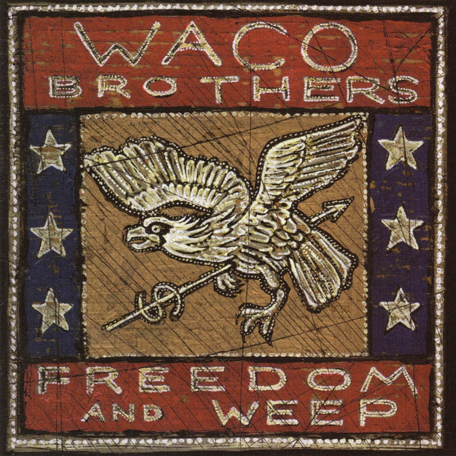 WACO BROTHERS - FREEDOM & WEEP