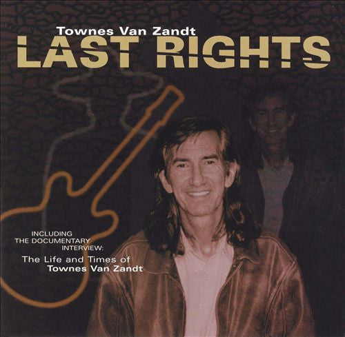 VAN ZANDT, TOWNES - LAST RIGHTS