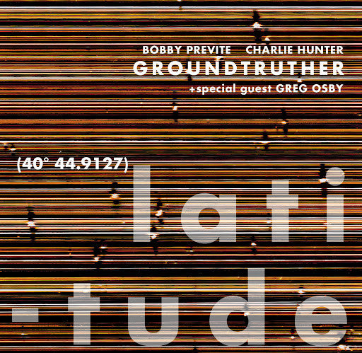 GROUNDTRUTHER - LATITUDE