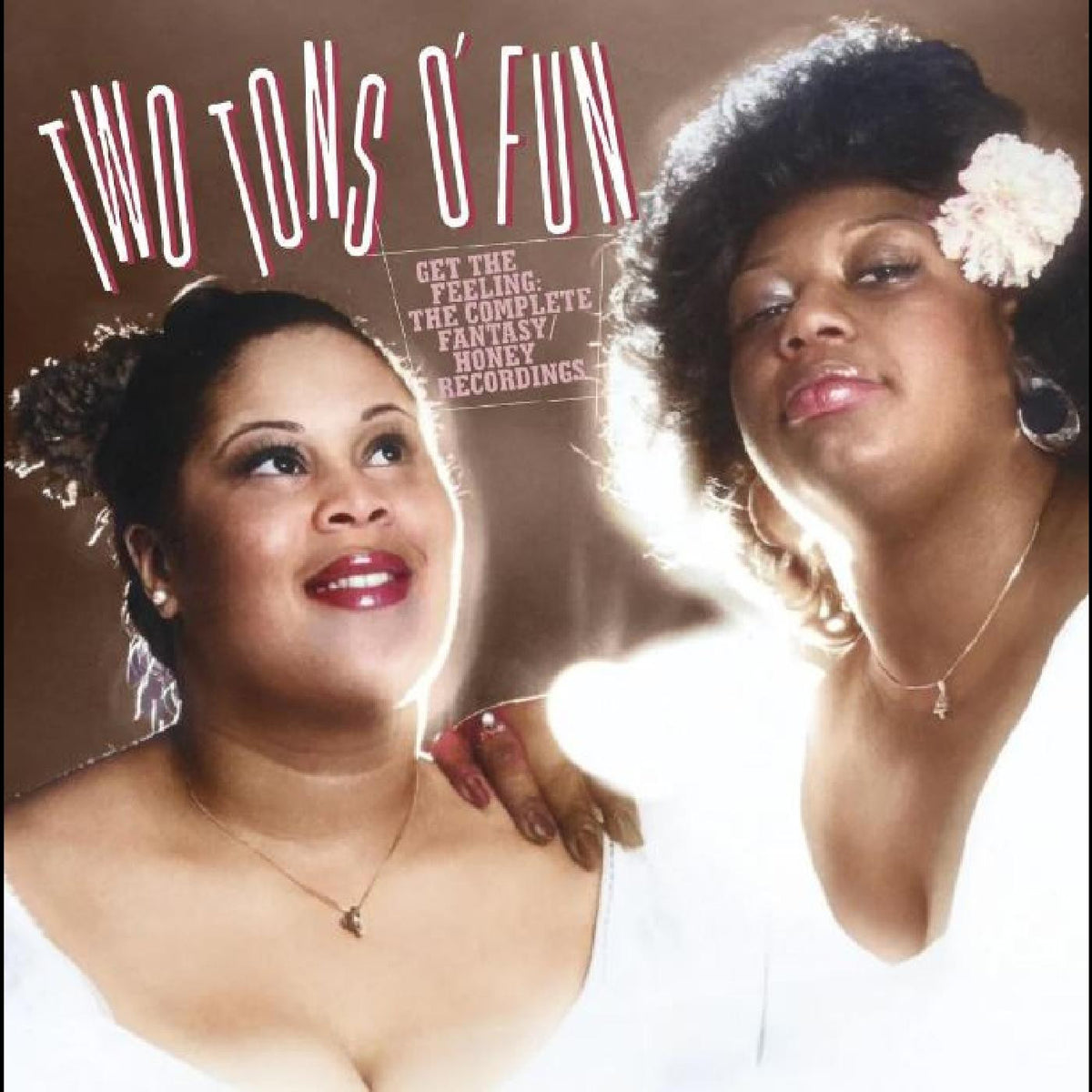 TWO TONS O' FUN - GET THE FEELING--THE COMPLETE FANTASY/HONEY RECORDINGS
