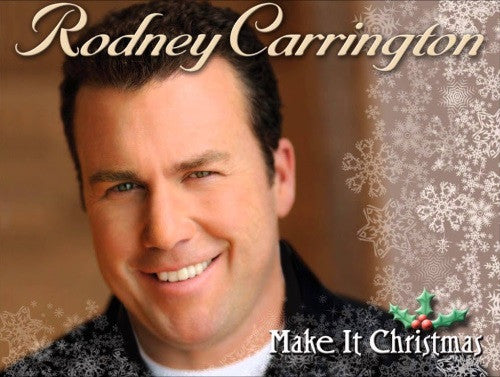 CARRINGTON, RODNEY - MAKE IT CHRISTMAS