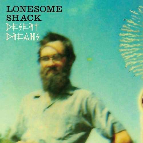 LONESOME SHACK - DESERT DREAMS (VINYL)
