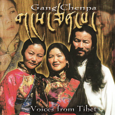GANG CHENPA - VOICES FROM TIBET