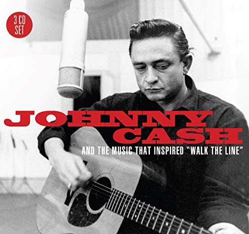CASH, JOHNNY - & THE MUSIC THAT INSPIRED \"WALK THE LINE