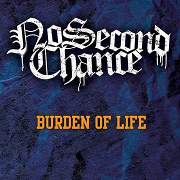 NO SECOND CHANCE - BURDEN OF LIFE