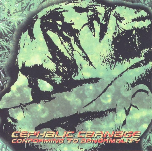 CEPHALIC CARNAGE - CONFORMING TO ABNORMALITY