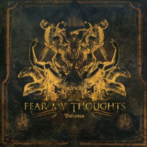FEAR MY THOUGHTS - VULCANUS