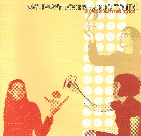 SATURDAY LOOKS GOOD TO ME - ALL YOUR SUMMER SONGS