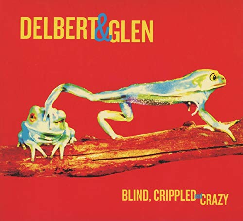 DELBERT MCCLINTON - BLIND CRIPPLED & CRAZY (CD)