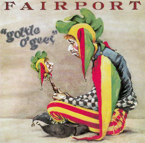 FAIRPORT CONVENTION - GOTTLE O' GEER