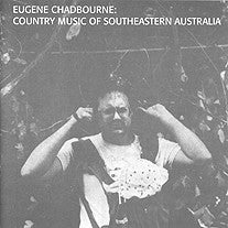 CHADBOURNE, EUGENE - COUNTRY MUSIC OF SOUTHEASTERN AUSTRALIA