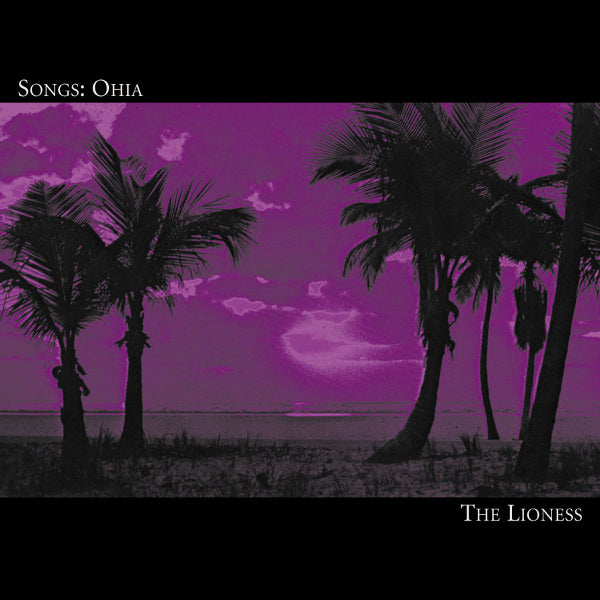 SONGS:OHIA - LIONESS