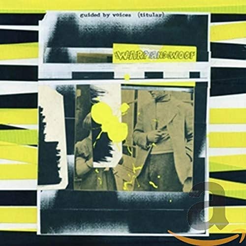 GUIDED BY VOICES - WARP & WOOF