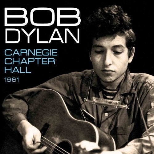 DYLAN, BOB - CARNEGIE CHAPTER HALL 1961