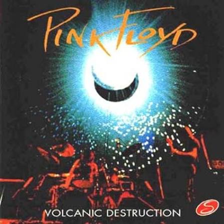 PINK FLOYD - VOLCANIC DESTRUCTION