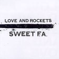 LOVE & ROCKETS - SWEET F.A.
