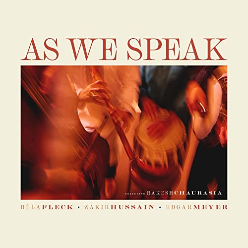 BELA FLECK, ZAKIR HUSSAIN, EDGAR MEYER, FEAT. R - AS WE SPEAK (CD)