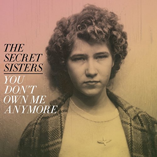THE SECRET SISTERS - YOU DONT OWN ME ANYMORE (LP)