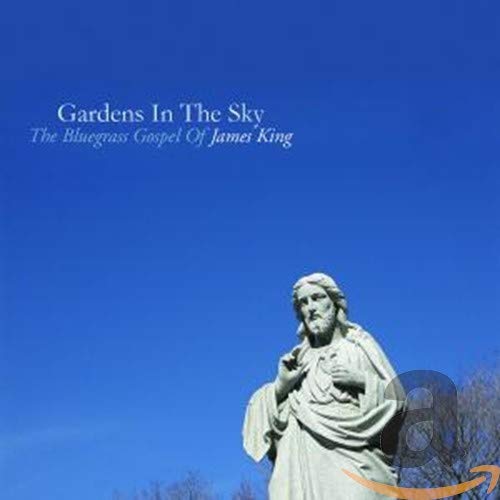KING,JAMES - GARDENS IN SKY: BLUEGRASS GOSPEL OF JAMES KING (CD)