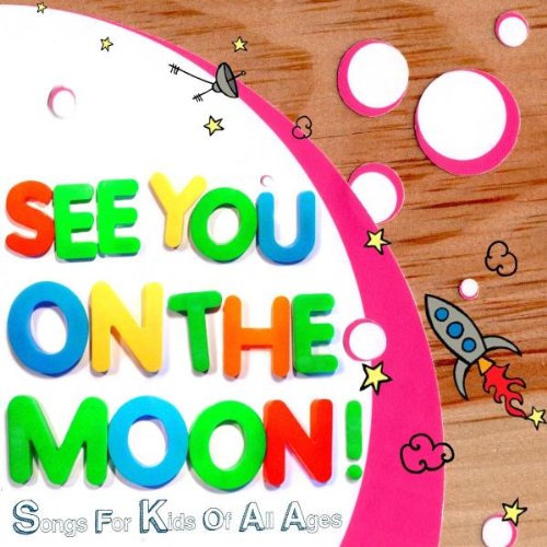 VARIOUS ARTISTS - SEE YOU ON THE MOON: SONGS FOR KIDS OF ALL AGES (CD)