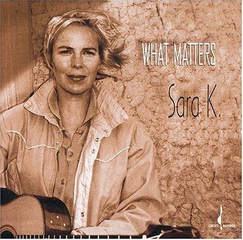 K., SARA - WHAT MATTERS