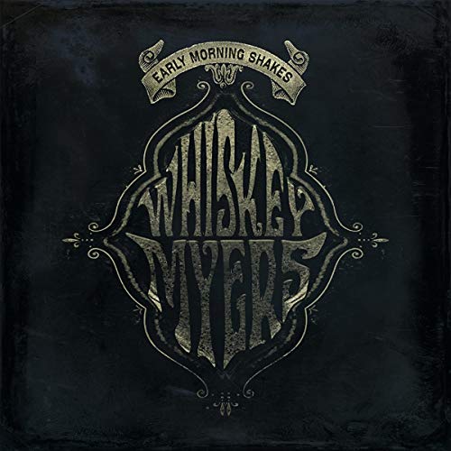 WHISKEY MYERS - EARLY MORNING SHAKES (VINYL)