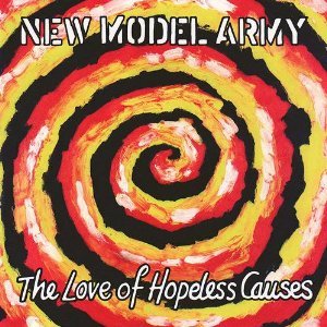 NEW MODEL ARMY - LOVE OF HOPELESS CAUSES