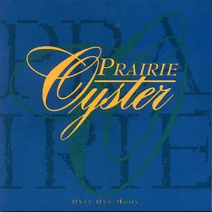 PRAIRIE OYSTER - ONLY ONE MOON