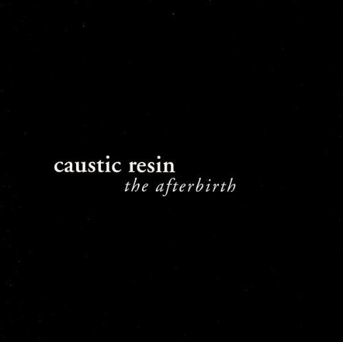 CAUSTIC RESIN - AFTER BIRTH