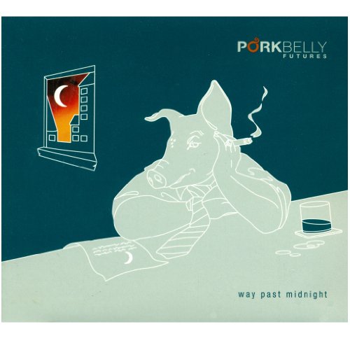 PORKBELLY FUTURES - WAY PAST MIDNIGHT