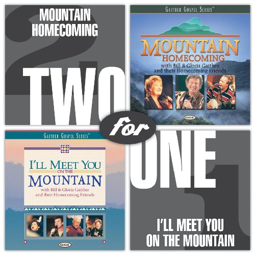 BILL GAITHER & GLORIA - MOUNTAIN HOMECOMING/I'LL MEET YOU ON THE MOUNTAIN