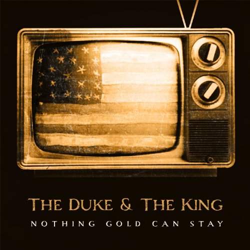 DUKE & THE KING - NOTHING GOLD CAN STAY