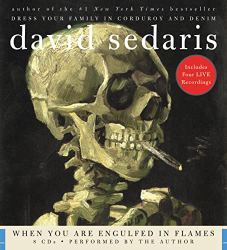 SEDARIS, DAVID - WHEN YOU ARE ENGULFED IN FLAMES