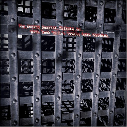NINE INCH NAILS - TRIBUTE: STRING QRT: PRETTY HATE MACHINE