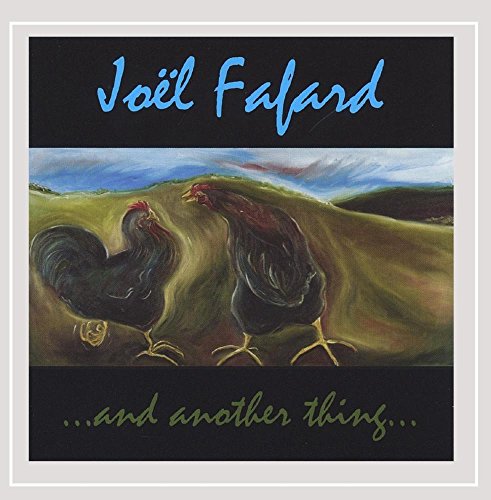 FAFARD, JOEL - ?AND ANOTHER THING