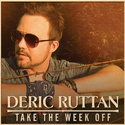 RUTTAN, DERIC - TAKE THE WEEK OFF