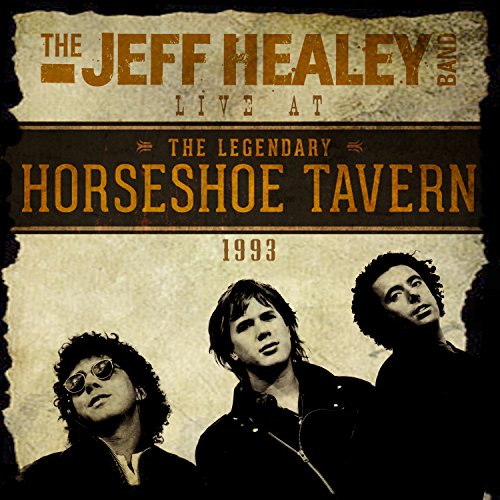 HEALEY, JEFF BAND - LIVE AT THE LEGENDARY HORSESHOE TAVERN