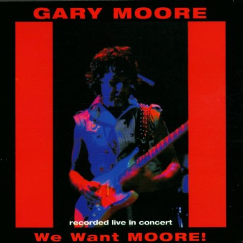 MOORE, GARY - WE WANT MOORE