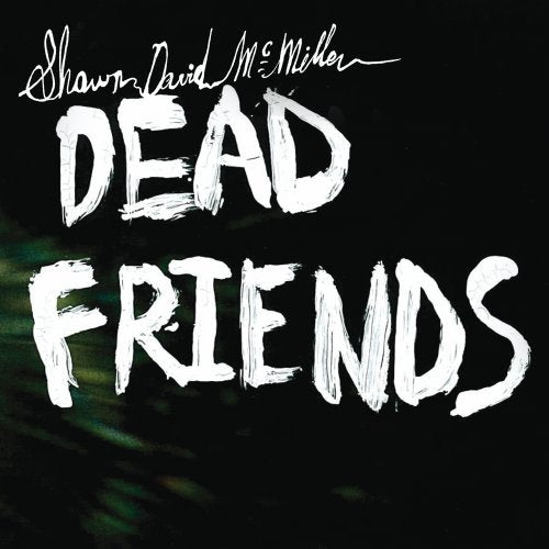 MCMILLEN,SHAWN DAVID - DEAD FRIENDS (CD)