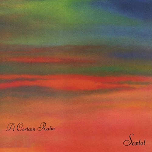 A CERTAIN RATIO - SEXTET (VINYL)