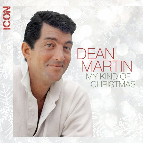 DEAN MARTIN - ICON: DEAN MARTIN: MY KIND OF CHRISTMAS