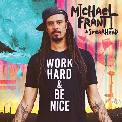 MICHAEL FRANTI & SPEARHEAD - WORK HARD AND BE NICE (VINYL)