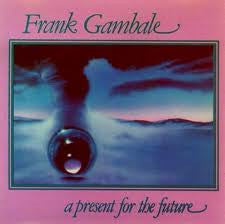 GAMBALE, FRANK  - PRESENT FOR THE FUTURE