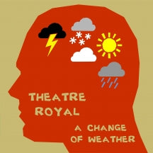 THEATRE ROYAL - A CHANGE OF WEATHER [CD]