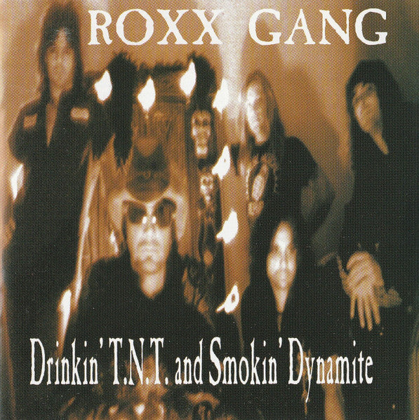 ROXX GANG  - DRINKIN' T.N.T. & SMOKIN' DYNAMITE