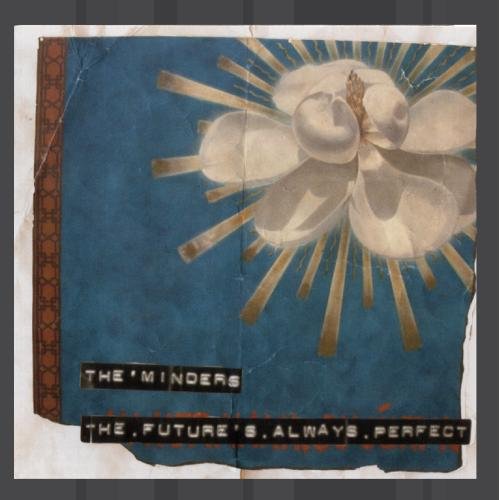 MINDERS - FUTURE'S ALWAYS PERFECT