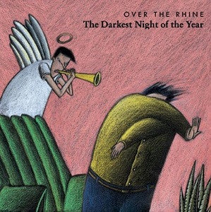 OVER THE RHINE - THE DARKEST NIGHT OF THE YEAR